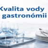kvalita vody v gastronómii – čisté poháre a riad po umývaní